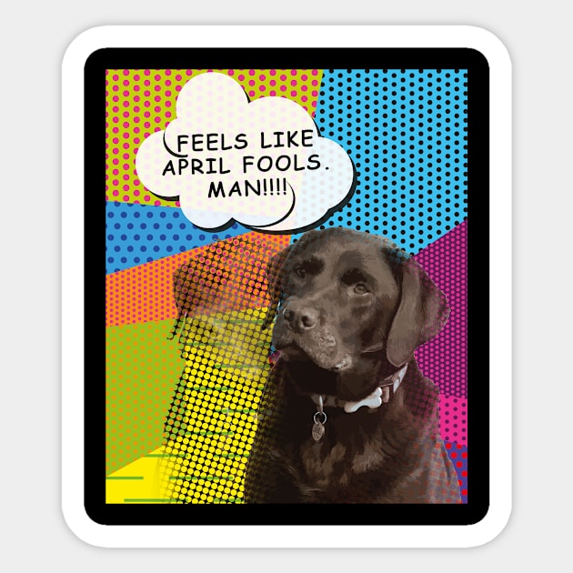 Feels Like April Fools Man! Funny Labrador Pop Art Design Sticker by Designtigrate